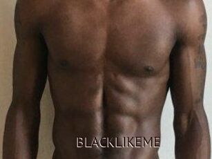 BLACKLIKEME