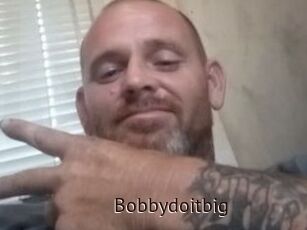 Bobbydoitbig