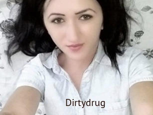 Dirtydrug