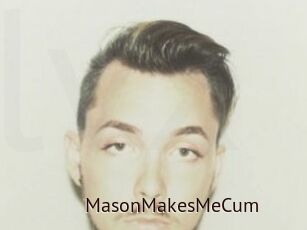 MasonMakesMeCum