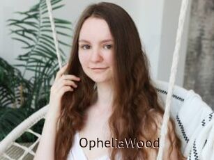 OpheliaWood