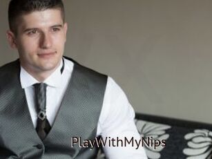 PlayWithMyNips