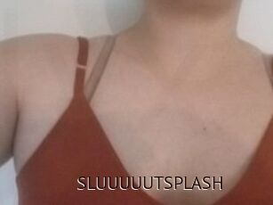 SLUUUUUTSPLASH_