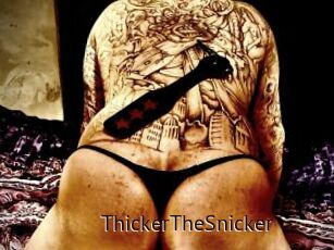 ThickerTheSnicker