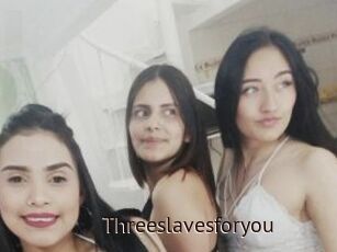 Threeslavesforyou