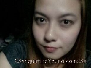 XXxSquirtingYoungMomxXx