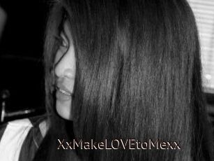 XxMakeLOVEtoMexx