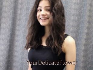 YourDelicateFlower